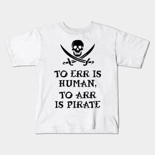 To Err Is Human, To Arr Is Pirate Kids T-Shirt